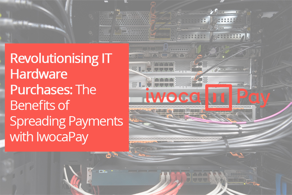 Revolutionising IT Hardware Purchases: The Benefits of Spreading Payments with IwocaPay